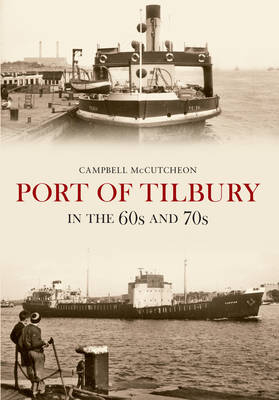 Port of Tilbury in the 60s and 70s -  Campbell McCutcheon