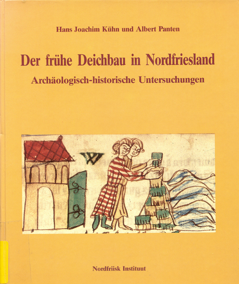 Der frühe Deichbau in Nordfriesland - Hans J Kühn, Albert Panten