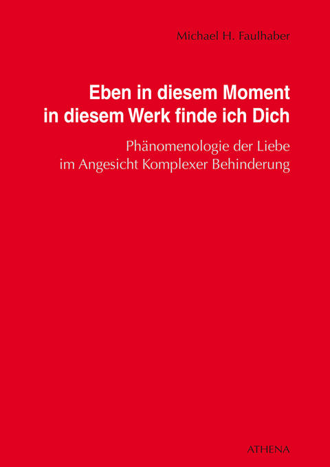 Eben in diesem Moment in diesem Werk finde ich Dich - Michael H. Faulhaber