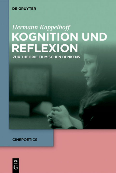 Kognition und Reflexion: Zur Theorie filmischen Denkens - Hermann Kappelhoff