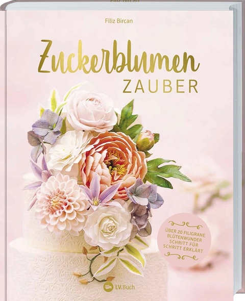 Zuckerblumen-Zauber - Filiz Bircan