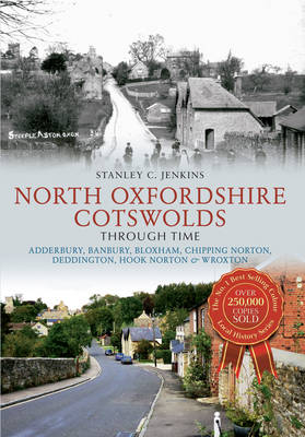 North Oxfordshire Cotswolds Through Time -  Stanley C. Jenkins