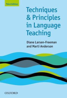 Techniques and Principles in Language Teaching 3rd edition - Oxford Handbooks for Language Teachers -  Marti Anderson,  Diane Larsen-Freeman