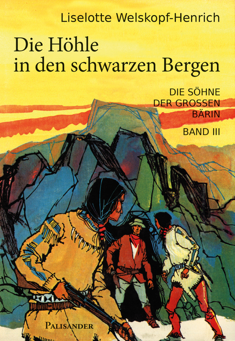 Die Höhle in den schwarzen Bergen - Liselotte Welskopf-Henrich