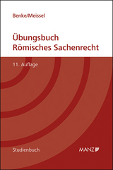 Übungsbuch Römisches Sachenrecht - Benke, Nikolaus; Meissel, Franz-Stefan