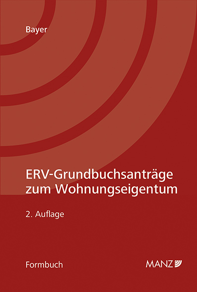 ERV-Grundbuchsanträge zum Wohnungseigentum - Reinhard Bayer