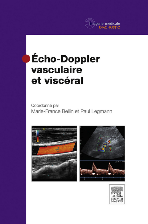 Echo-Doppler vasculaire et viscéral -  Marie-France Bellin,  Paul Legmann