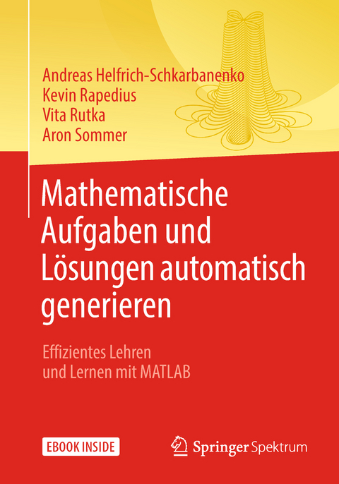 Mathematische Aufgaben und Lösungen automatisch generieren - Andreas Helfrich-Schkarbanenko, Kevin Rapedius, Vita Rutka, Aron Sommer