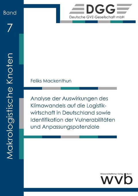 Analyse der Auswirkungen des Klima­wandels auf die Logistik­wirtschaft in Deutschland sowie Identifikation der Vulnerabilitäten und Anpas­sungs­potenziale - Feliks Mackenthun