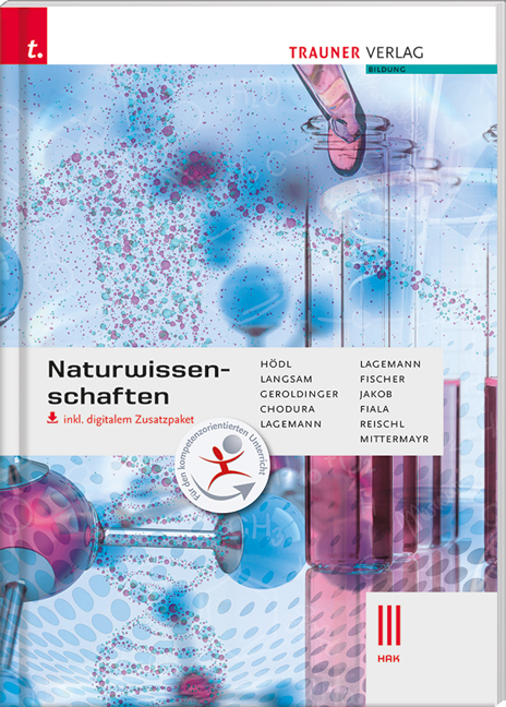 Naturwissenschaften III HAK inkl. digitalem Zusatzpaket - Erika Hödl, Franz Langsam, Helmut Franz Geroldinger, Dietmar Chodura, Alexandra Lagemann, Christoph Lagemann, Peter Fischer, Franz Jakob, Romana Fiala, Anita Reischl, Elisabeth Mittermayr