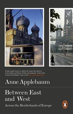 Between East and West -  Anne Applebaum