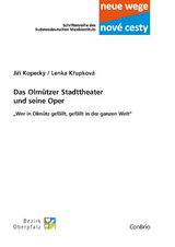 Das Olmützer Stadttheater und seine Oper - Jirí Kopecký, Lenka Krupková