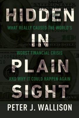 Hidden in Plain Sight -  Peter J. Wallison