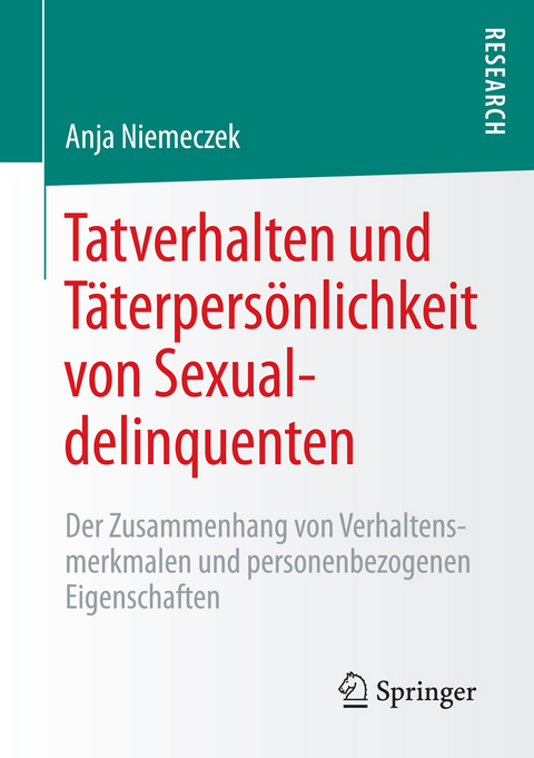 Tatverhalten und Täterpersönlichkeit von Sexualdelinquenten - Anja Niemeczek