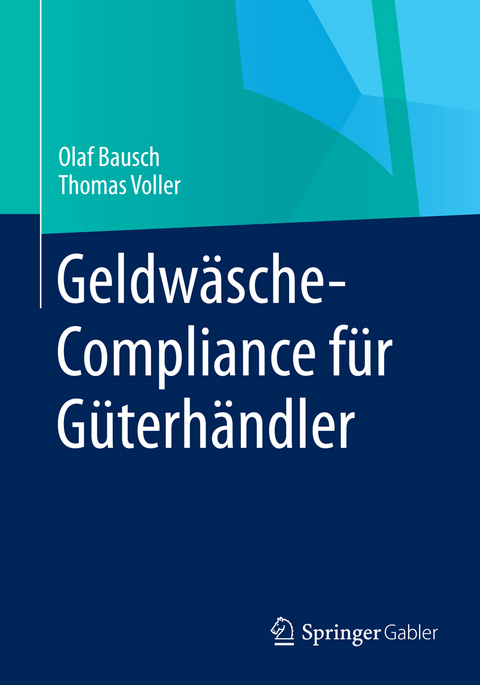 Geldwäsche-Compliance für Güterhändler - Olaf Bausch, Thomas Voller