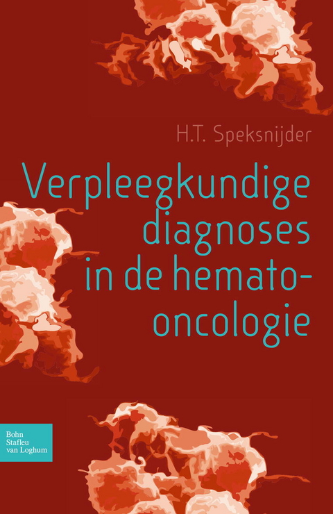 Verpleegkundige diagnoses in de hemato-oncologie - H. T. Speksnijder