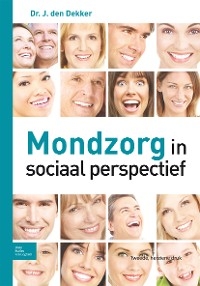 Mondzorg in sociaal perspectief - J. den Dekker