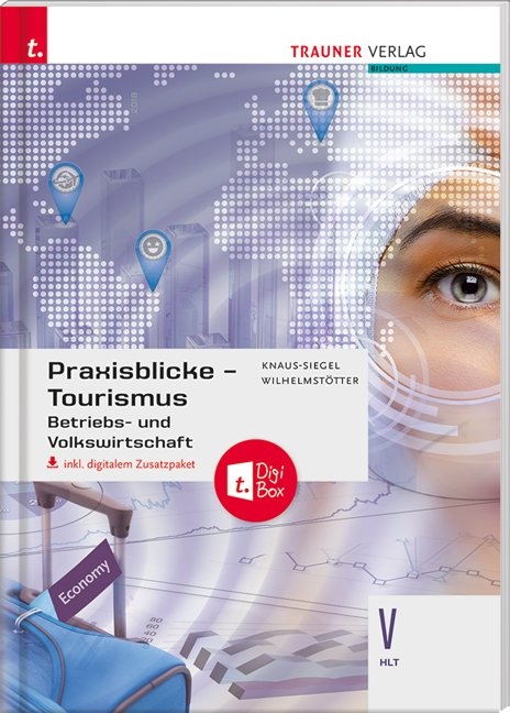 Praxisblicke Tourismus – Betriebs- und Volkswirtschaft V HLT inkl. digitalem Zusatzpaket - Birgit Knaus-Siegel, Michael Wilhelmstötter