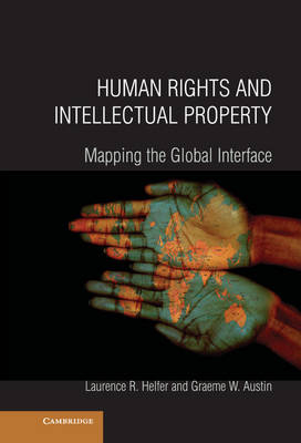 Human Rights and Intellectual Property -  Graeme W. Austin,  Laurence R. Helfer