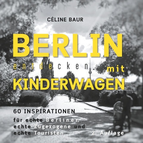 Berlin entdecken mit Kinderwagen - Céline Baur