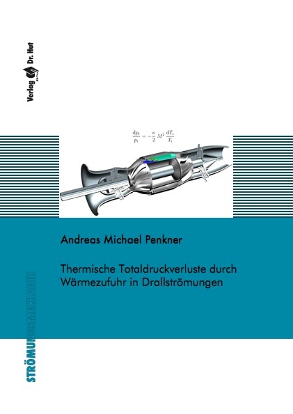 Thermische Totaldruckverluste durch Wärmezufuhr in Drallströmungen - Andreas Michael Penkner