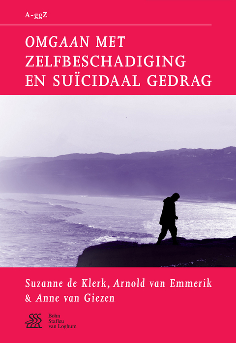 Omgaan met zelfbeschadiging en suïcidaal gedrag - Suzanne De Klerk, Arnold Van Emmerik, Anne Van Giezen