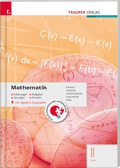 Mathematik II HAK inkl. digitalem Zusatzpaket - Erklärungen, Aufgaben, Lösungen, Formeln - Friedrich Tinhof, Wolfgang Fischer, Kathrin Gerstendorf, Helmut Girlinger, Markus Paul