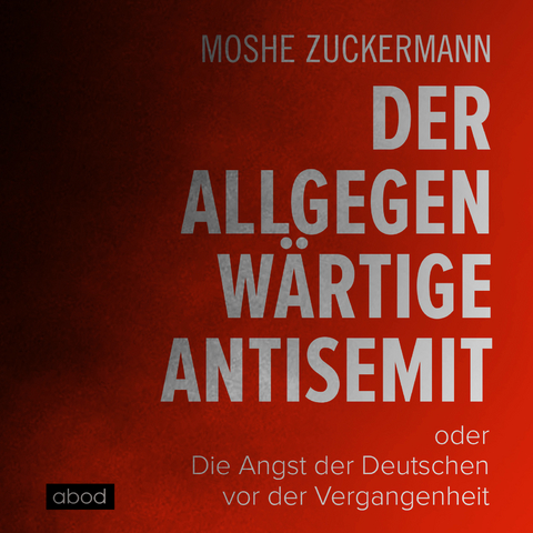 Der allgegenwärtige Antisemit - Moshe Zuckermann