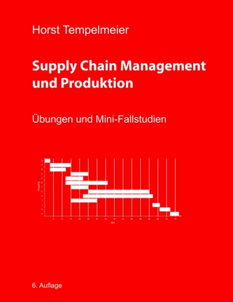 Supply Chain Management und Produktion - Horst Tempelmeier