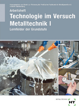 Arbeitsheft Technologie im Versuch Metalltechnik 1