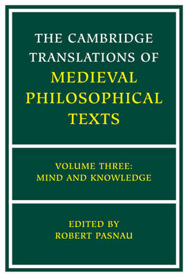 Cambridge Translations of Medieval Philosophical Texts: Volume 3, Mind and Knowledge - 