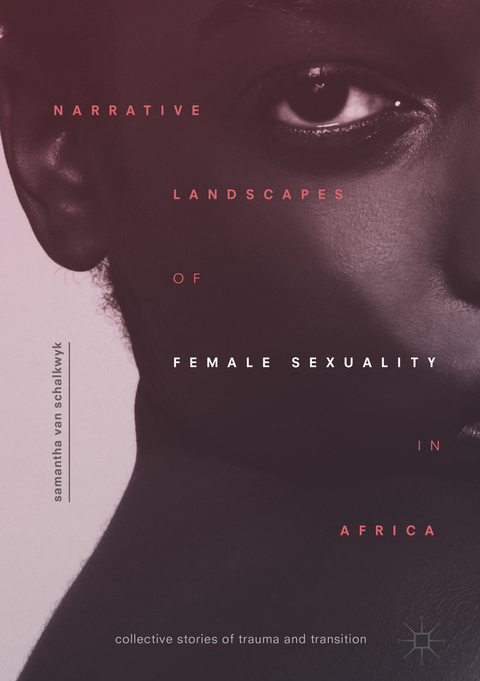 Narrative Landscapes of Female Sexuality in Africa - Samantha van Schalkwyk