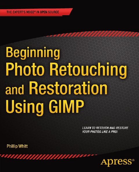 Beginning Photo Retouching and Restoration Using GIMP - Phillip Whitt