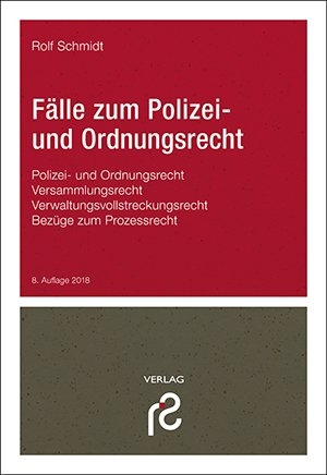 Fälle zum Polizei- und Ordnungsrecht - Rolf Schmidt