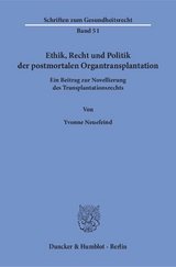 Ethik, Recht und Politik der postmortalen Organtransplantation. - Yvonne Neuefeind