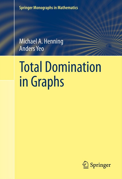 Total Domination in Graphs - Michael A. Henning, Anders Yeo