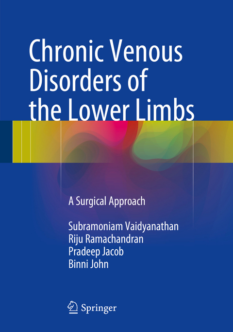 Chronic Venous Disorders of the Lower Limbs - Subramoniam Vaidyanathan, Riju Ramachandran Menon, Pradeep Jacob, Binni John