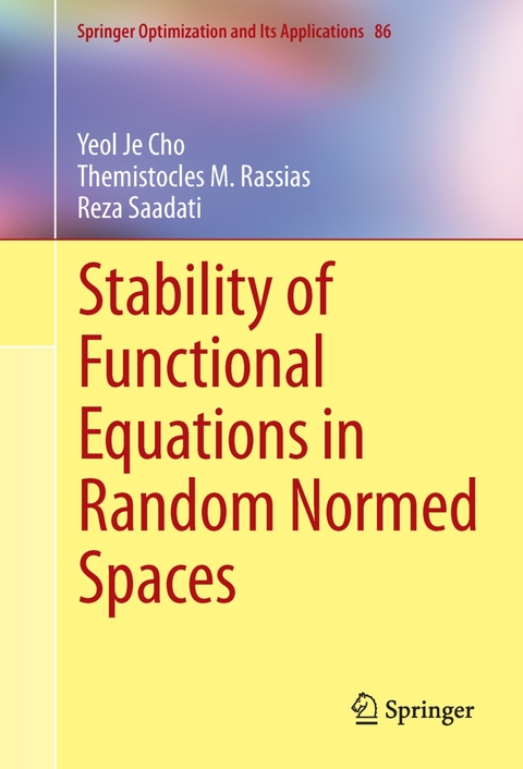 Stability of Functional Equations in Random Normed Spaces - Yeol Je Cho, Themistocles M. Rassias, Reza Saadati