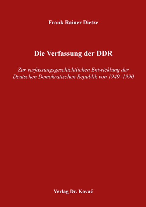 Die Verfassung der DDR - Frank Rainer Dietze