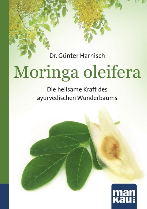 Moringa oleifera. Kompakt-Ratgeber - Günter Harnisch