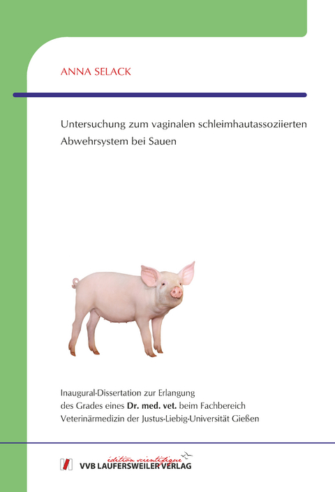 Untersuchung zum vaginalen schleimhautassoziierten Abwehrsystem bei Sauen - Anna Selack