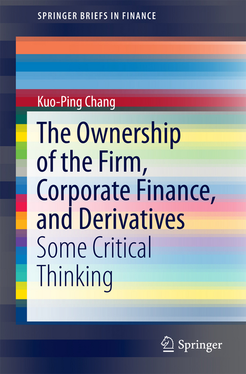 The Ownership of the Firm, Corporate Finance, and Derivatives - Kuo-Ping Chang