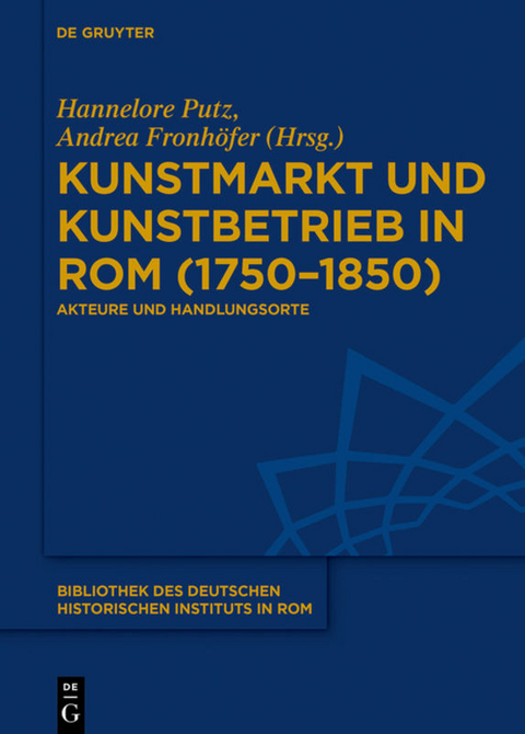 Kunstmarkt und Kunstbetrieb in Rom (1750–1850) - 