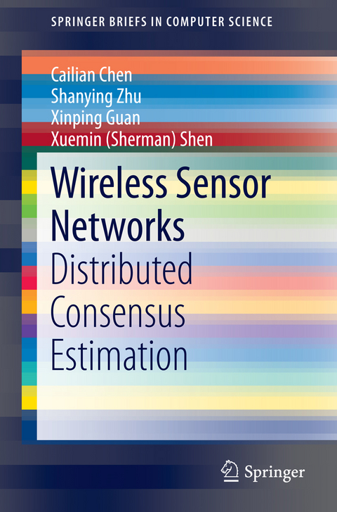 Wireless Sensor Networks - Cailian Chen, Shanying Zhu, Xinping Guan, Xuemin (Sherman) Shen