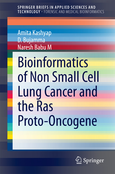 Bioinformatics of Non Small Cell Lung Cancer and the Ras Proto-Oncogene -  D. Bujamma,  Amita Kashyap,  Naresh Babu M