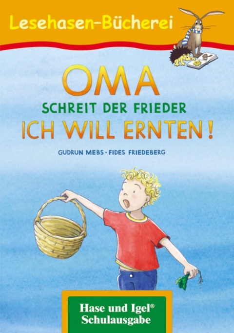 OMA, schreit der Frieder. ICH WILL ERNTEN! - Gudrun Mebs