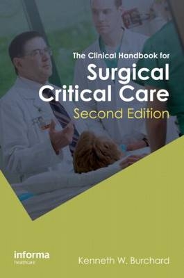 The Clinical Handbook for Surgical Critical Care -  K. W. Burchard