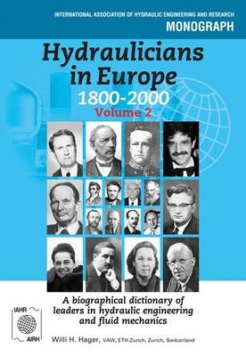 Hydraulicians in Europe 1800-2000 -  Willi Hager