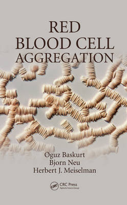 Red Blood Cell Aggregation -  Oguz Baskurt,  Herbert J. Meiselman,  Bjorn Neu