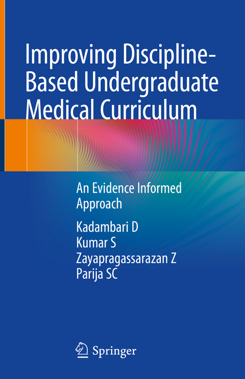 Improving Discipline-Based Undergraduate Medical Curriculum - Kadambari D, Kumar S, Zayapragassarazan Z, Parija SC